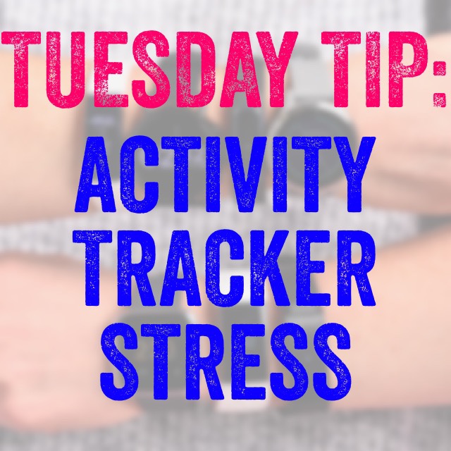 Tuesday Tip: Activity Tracker Stress – Every Step Fitness