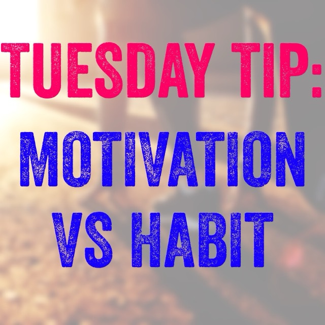 Tuesday Tip Motivation Vs Habit Every Step Fitness